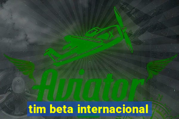 tim beta internacional